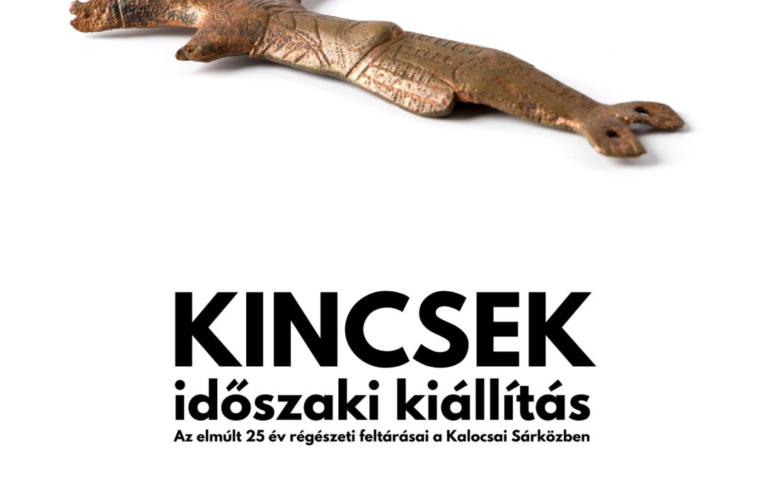 Kincsek – régészeti kiállítás Kalocsán